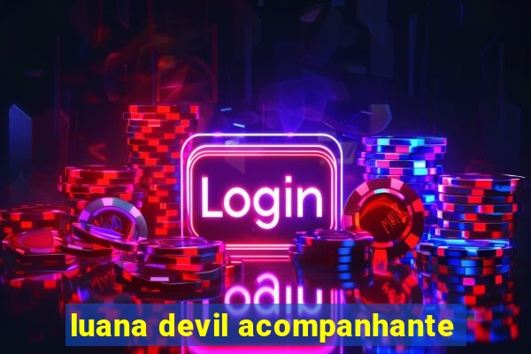 luana devil acompanhante